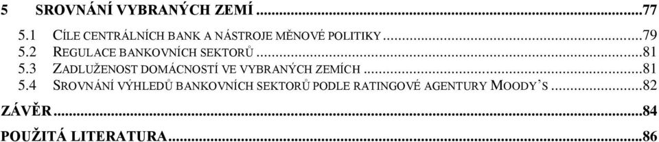 2 REGULACE BANKOVNÍCH SEKTORŮ...81 5.