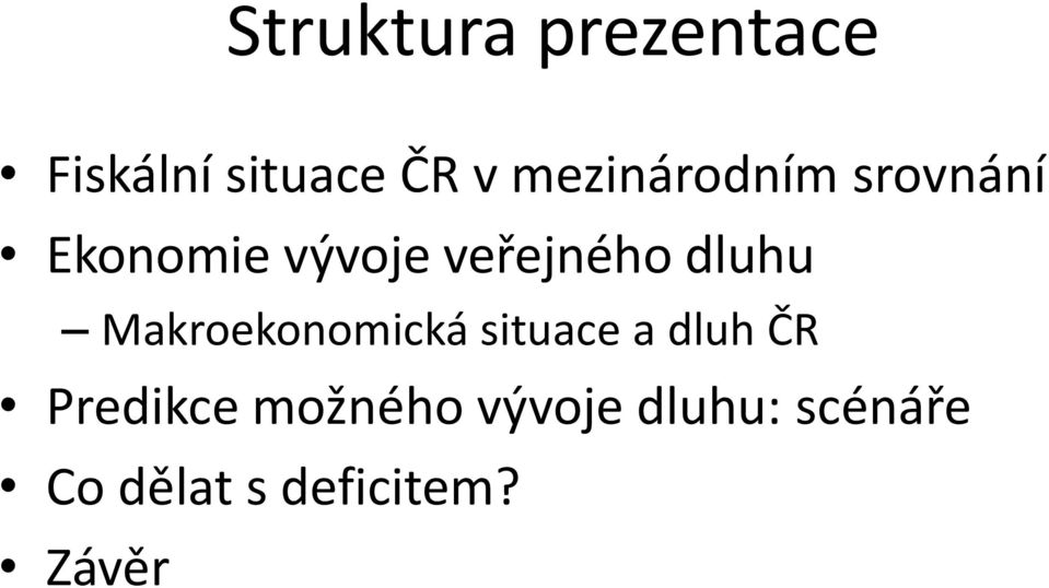 dluhu Makroekonomická situace a dluh ČR Predikce