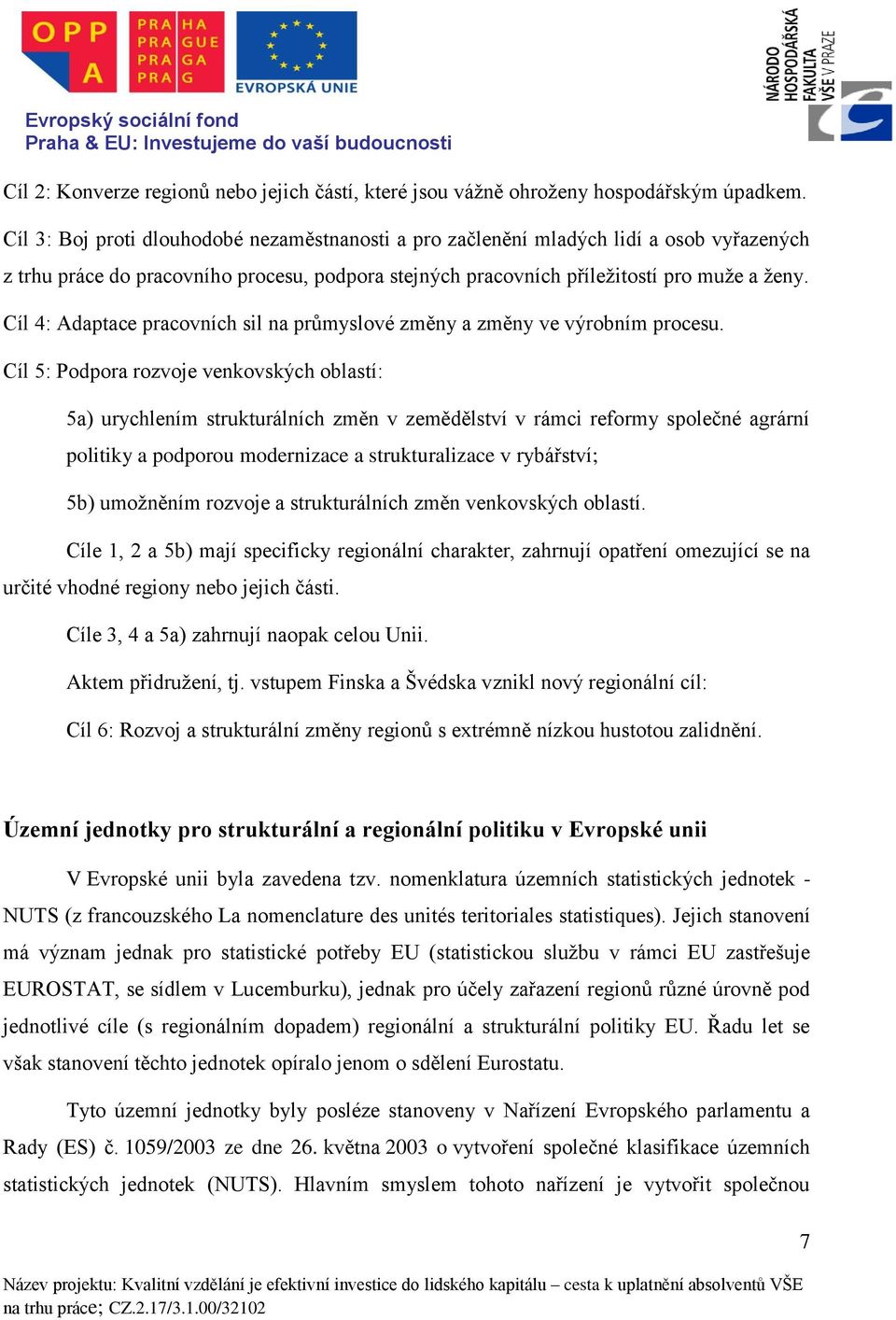 Cíl 4: Adaptace pracovních sil na průmyslové změny a změny ve výrobním procesu.