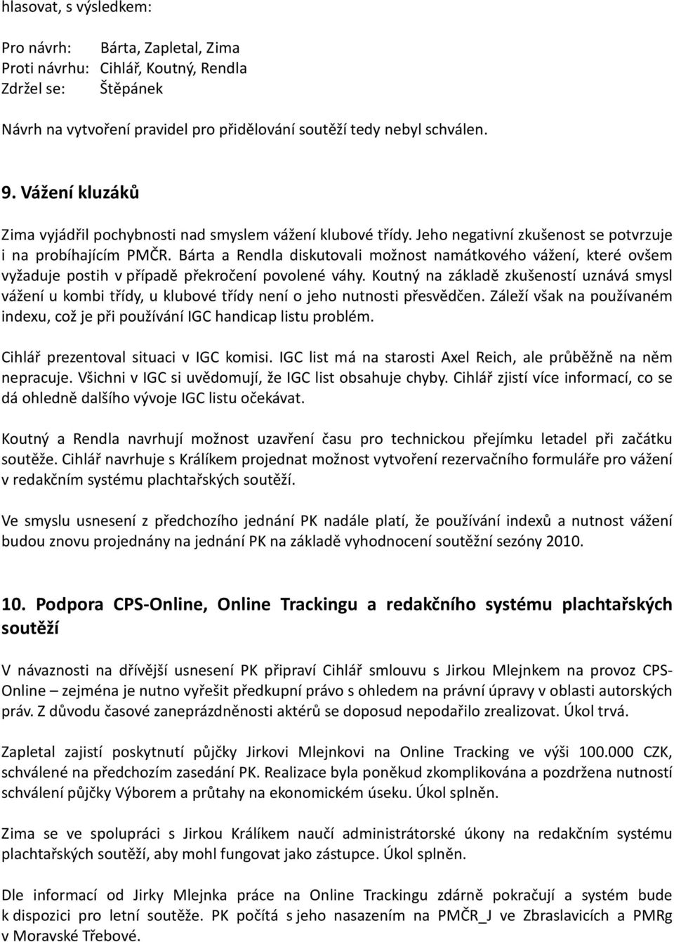 Bárta a Rendla diskutovali možnost namátkového vážení, které ovšem vyžaduje postih v případě překročení povolené váhy.