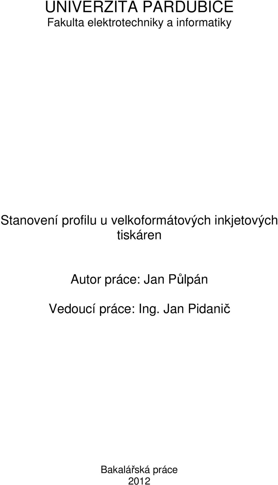 inkjetových tiskáren Autor práce: Jan Půlpán