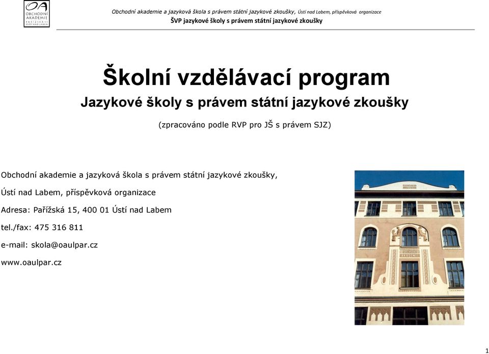 právem státní jazykové zkoušky, Ústí nad Labem, příspěvková organizace Adresa: