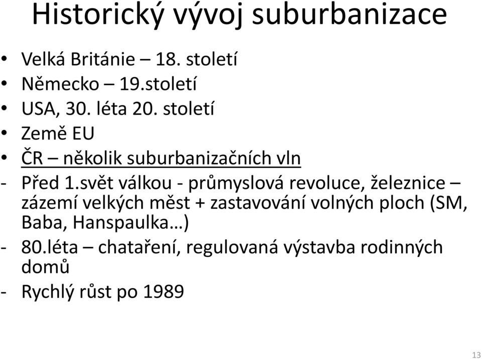 svět válkou - průmyslová revoluce, železnice zázemí velkých měst + zastavování volných