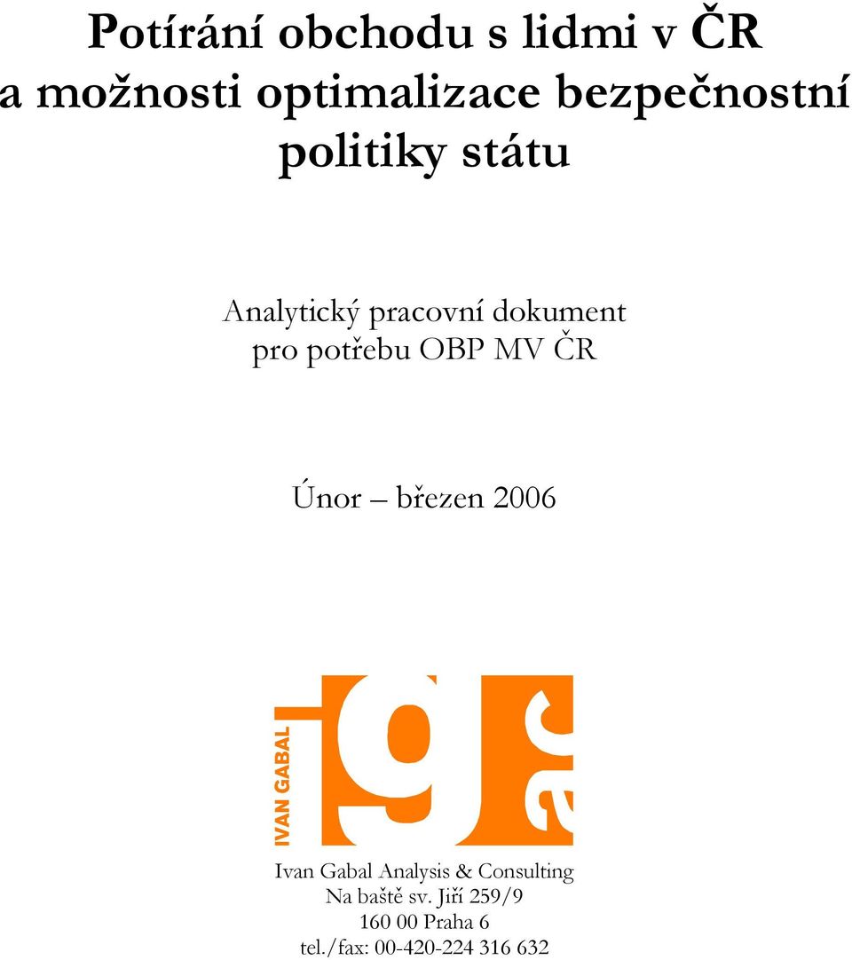 potřebu OBP MV ČR Únor březen 2006 Ivan Gabal Analysis &