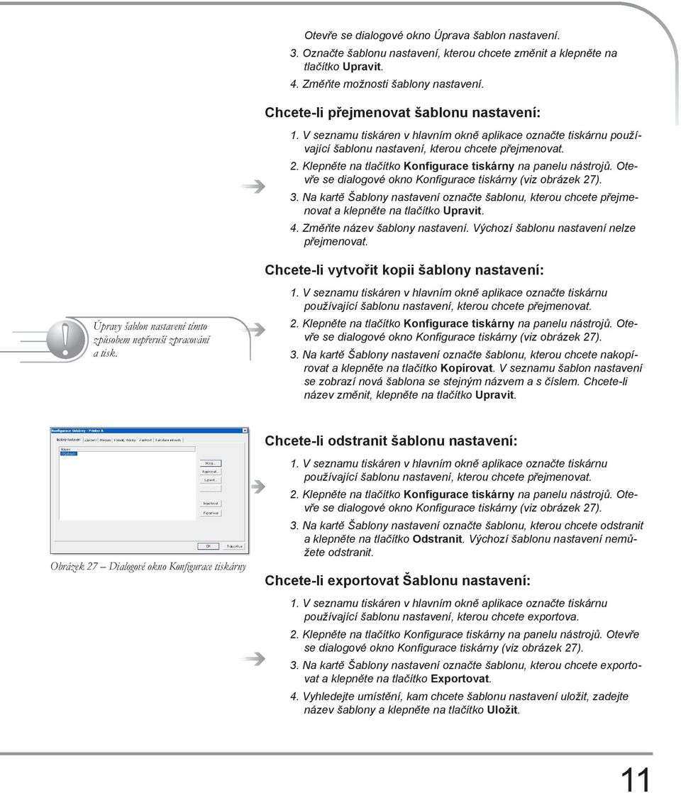 Klepněte na tlačítko Konfigurace tiskárny na panelu nástrojů. Otevře se dialogové okno Konfigurace tiskárny (viz obrázek 27). 3.