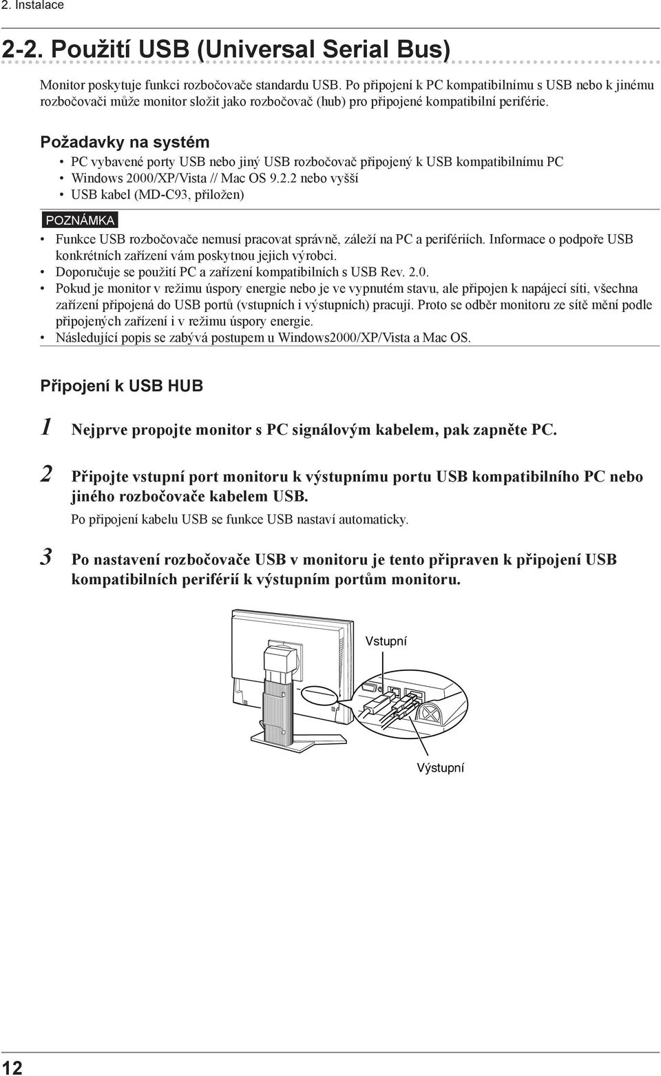 Požadavky na systém PC vybavené porty USB nebo jiný USB rozbočovač připojený k USB kompatibilnímu PC Windows 20