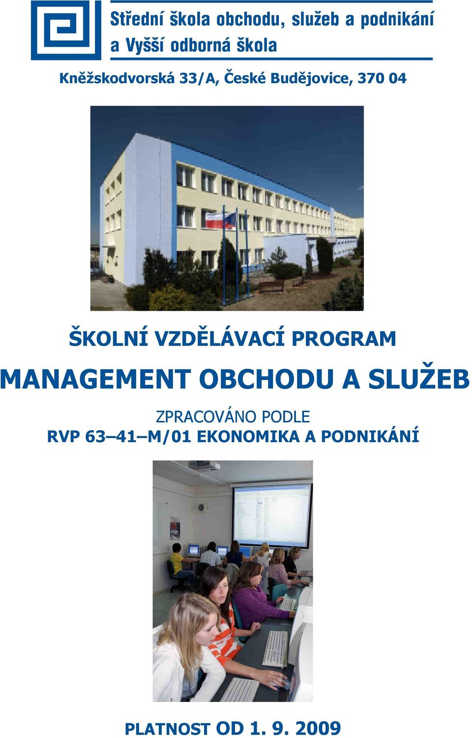 OBCHODU A SLUŽEB ZPRACOVÁNO PODLE RVP 63 41