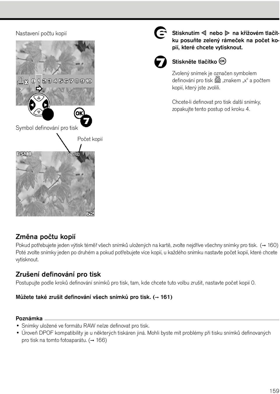 Symbol definování pro tisk Počet kopií Změna počtu kopií Pokud potřebujete jeden výtisk téměř všech snímků uložených na kartě, zvolte nejdříve všechny snímky pro tisk.