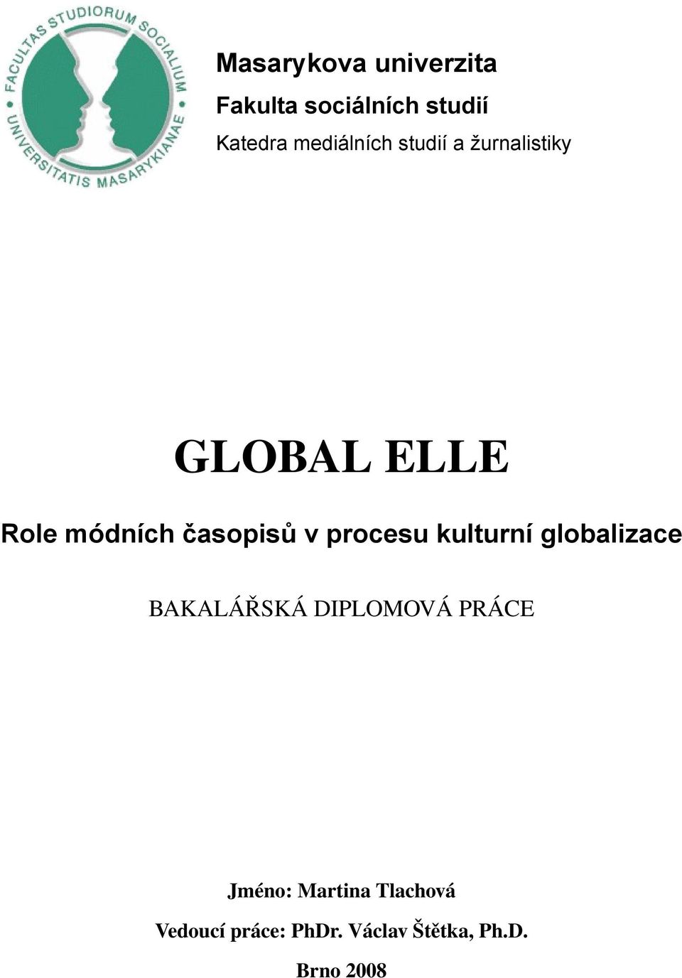 časopisů v procesu kulturní globalizace BAKALÁŘSKÁ DIPLOMOVÁ