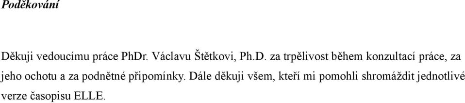 za trpělivost během konzultací práce, za jeho ochotu a