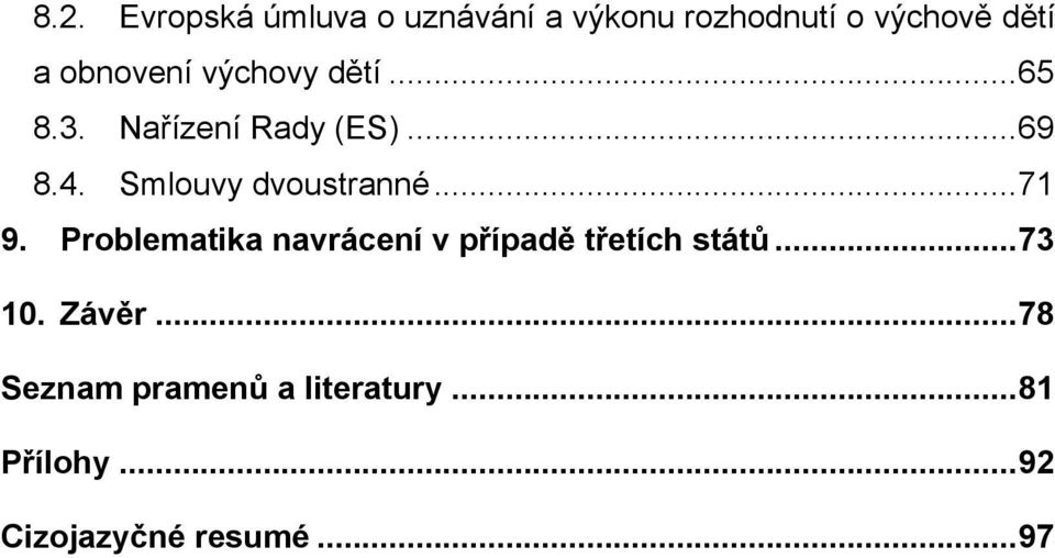 Smlouvy dvoustranné... 71 9. Problematika navrácení v případě třetích států.