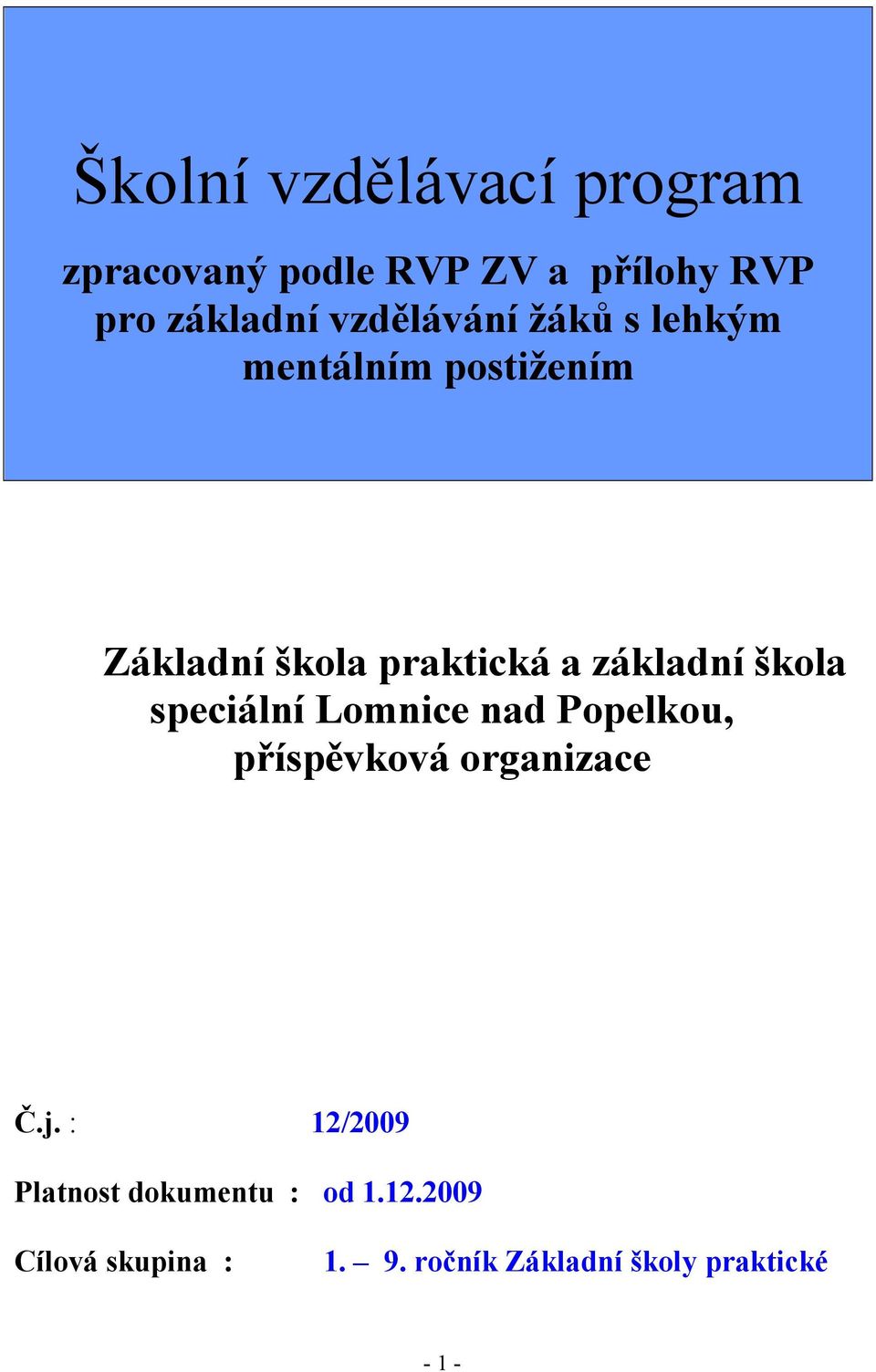 škola speciální Lomnice nad Popelkou, příspěvková organizace Č.j.