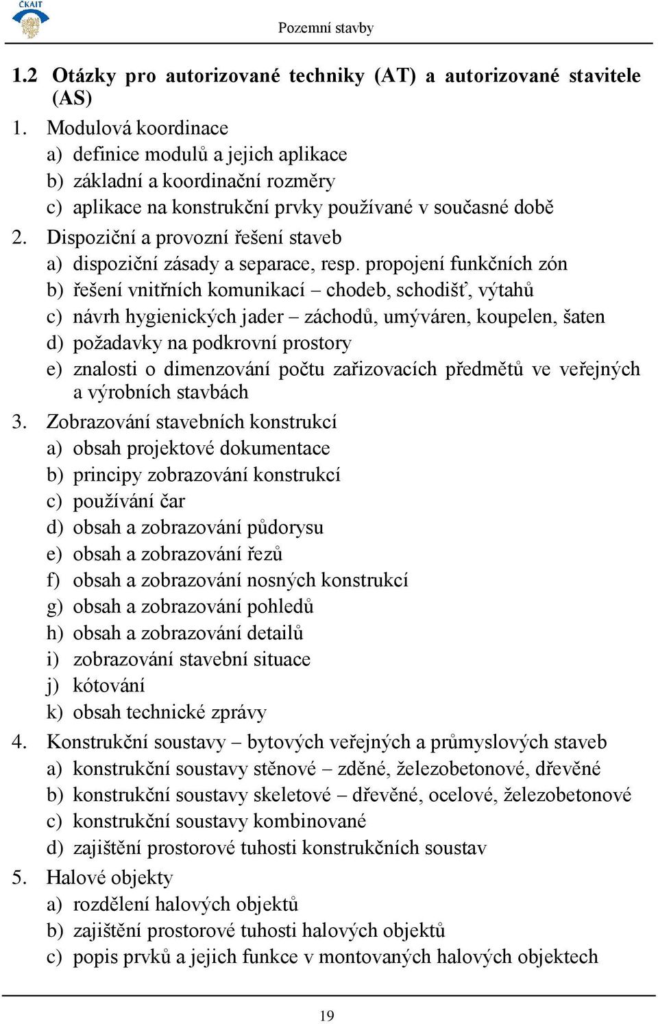 Dispoziční a provozní řešení staveb a) dispoziční zásady a separace, resp.