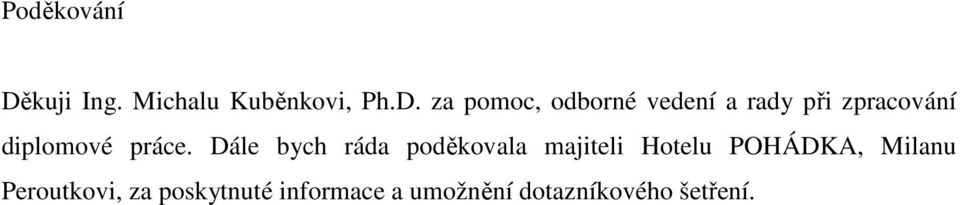 za pomoc, odborné vedení a rady při zpracování diplomové