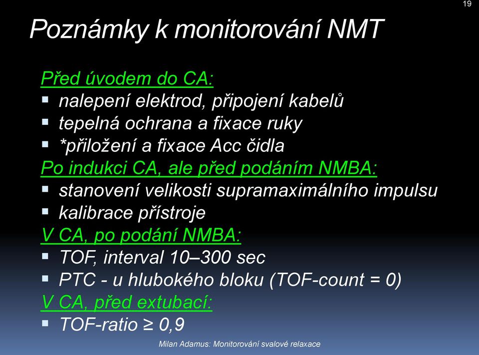 NMBA: stanovení velikosti supramaximálního impulsu kalibrace přístroje V CA, po podání NMBA: