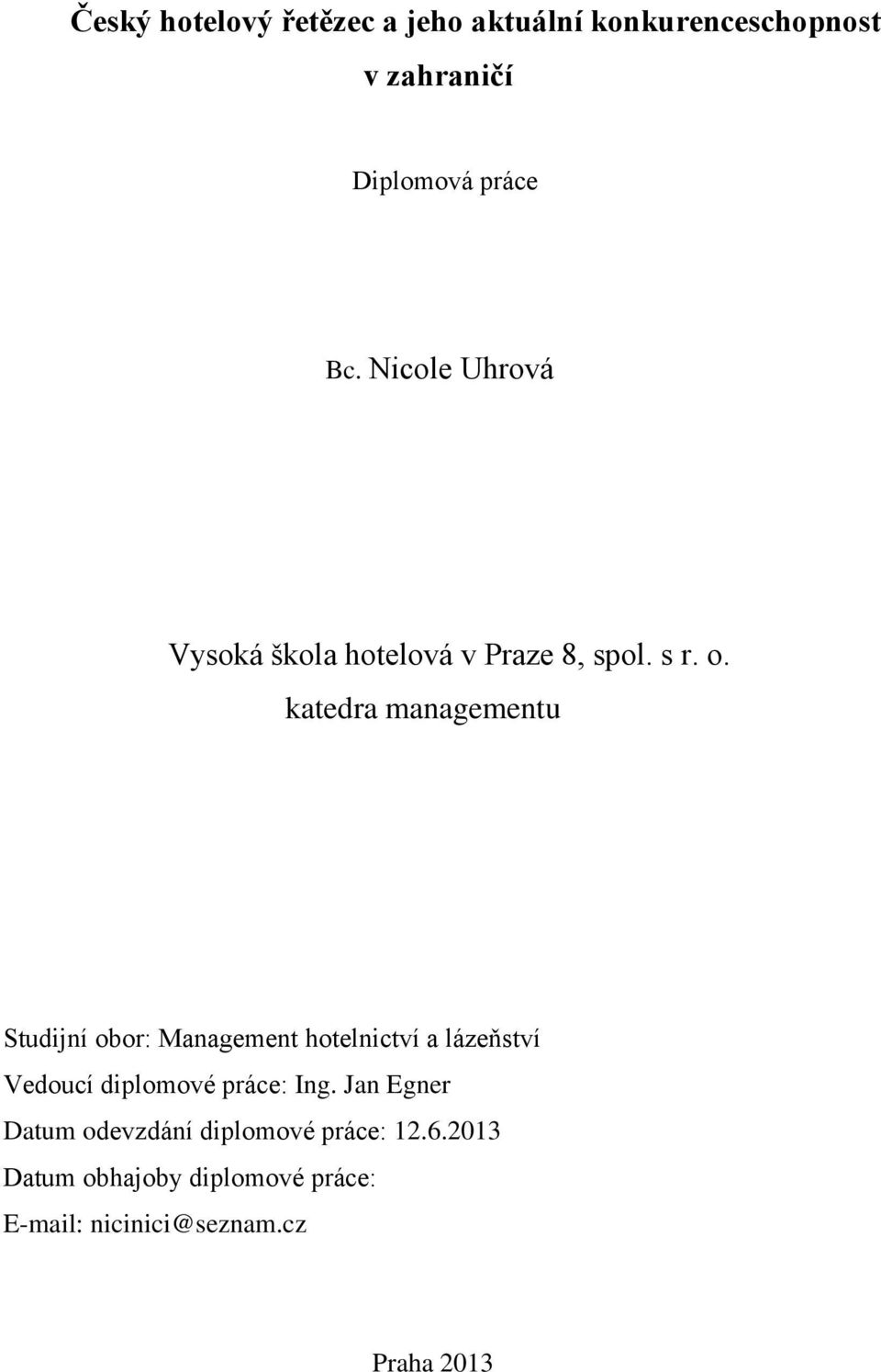 katedra managementu Studijní obor: Management hotelnictví a lázeňství Vedoucí diplomové