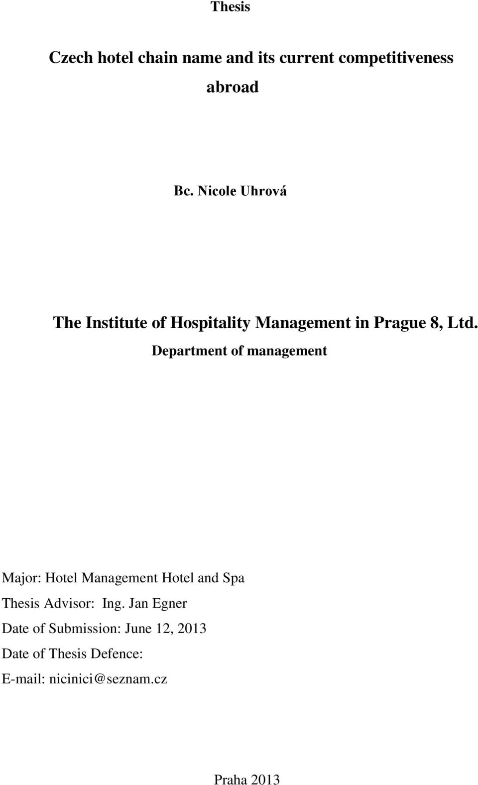 Department of management Major: Hotel Management Hotel and Spa Thesis Advisor: Ing.