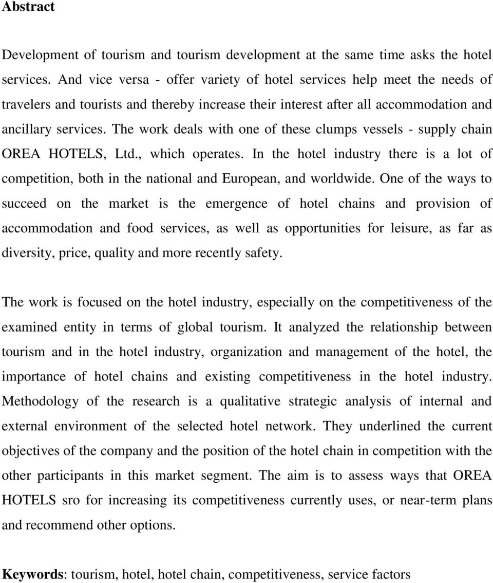 The work deals with one of these clumps vessels - supply chain OREA HOTELS, Ltd., which operates. In the hotel industry there is a lot of competition, both in the national and European, and worldwide.