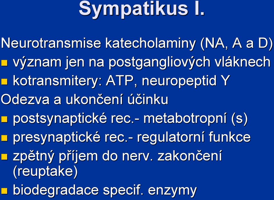 vláknech kotransmitery: ATP, neuropeptid Y Odezva a ukončení účinku