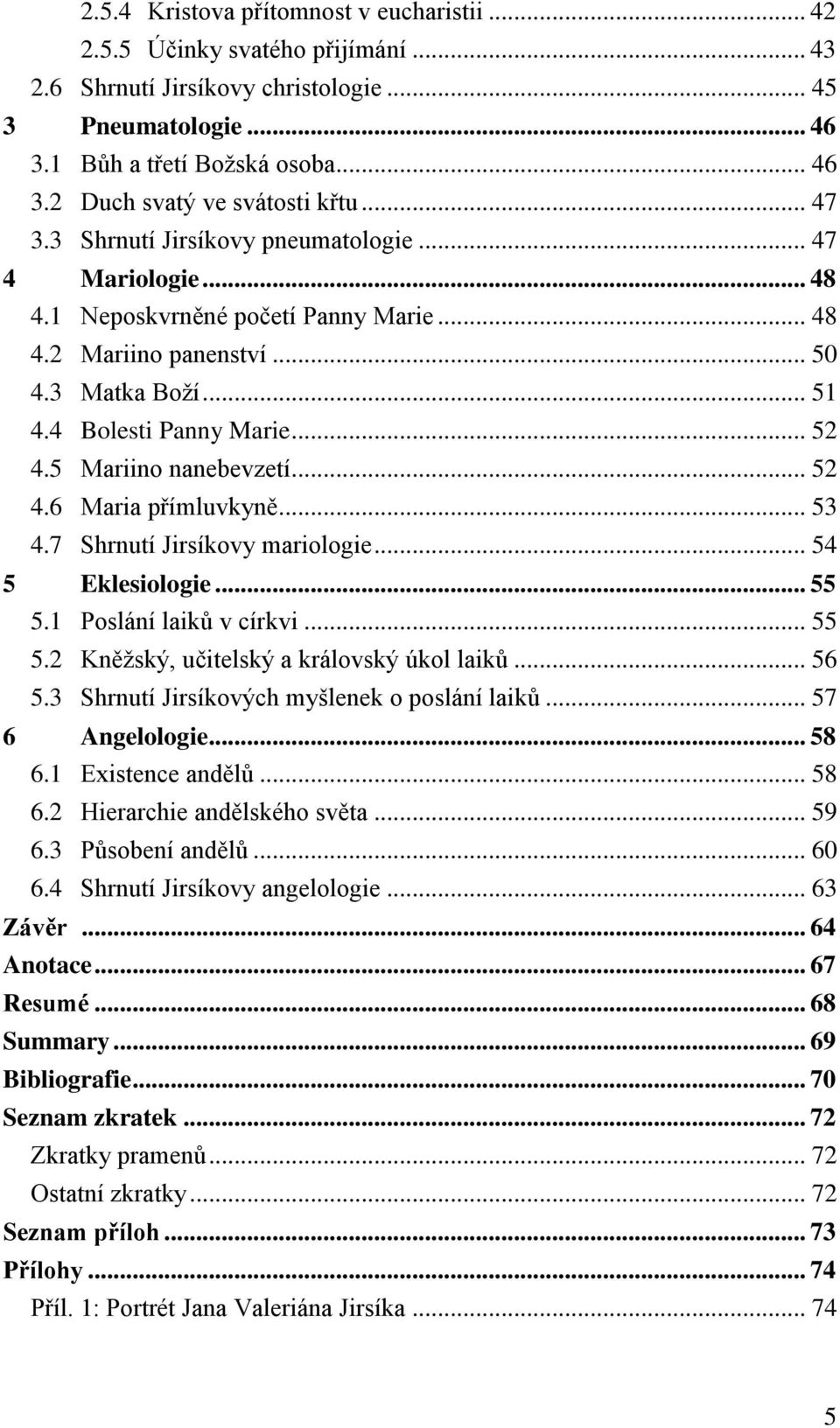 5 Mariino nanebevzetí... 52 4.6 Maria přímluvkyně... 53 4.7 Shrnutí Jirsíkovy mariologie... 54 5 Eklesiologie... 55 5.1 Poslání laiků v církvi... 55 5.2 Kněžský, učitelský a královský úkol laiků.