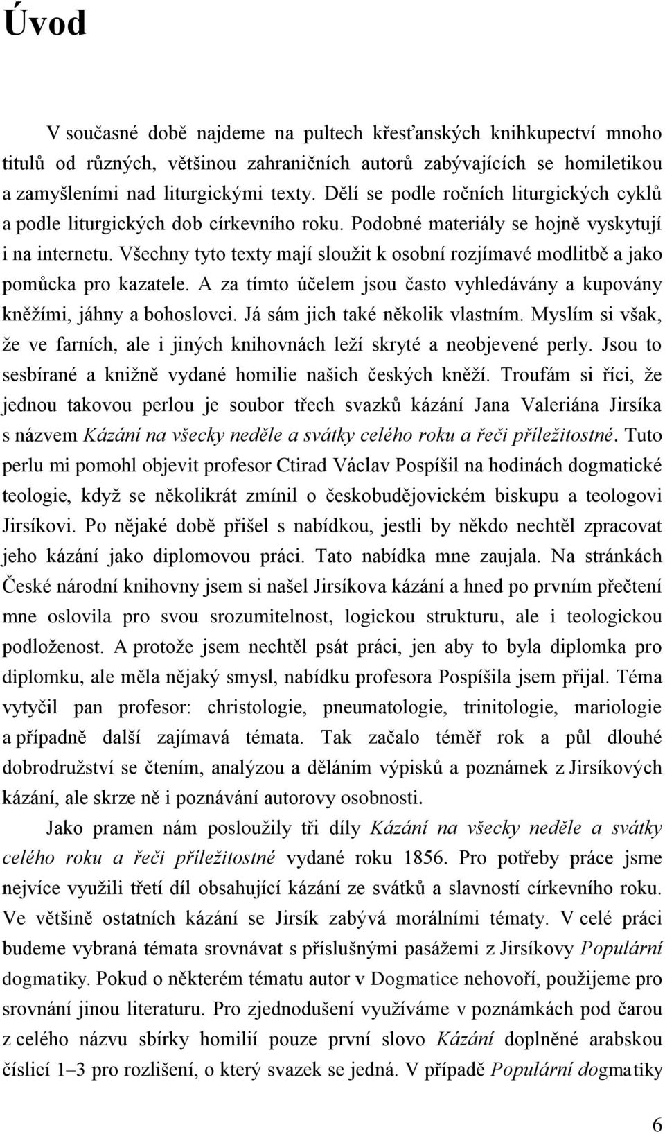 Všechny tyto texty mají sloužit k osobní rozjímavé modlitbě a jako pomůcka pro kazatele. A za tímto účelem jsou často vyhledávány a kupovány kněžími, jáhny a bohoslovci.