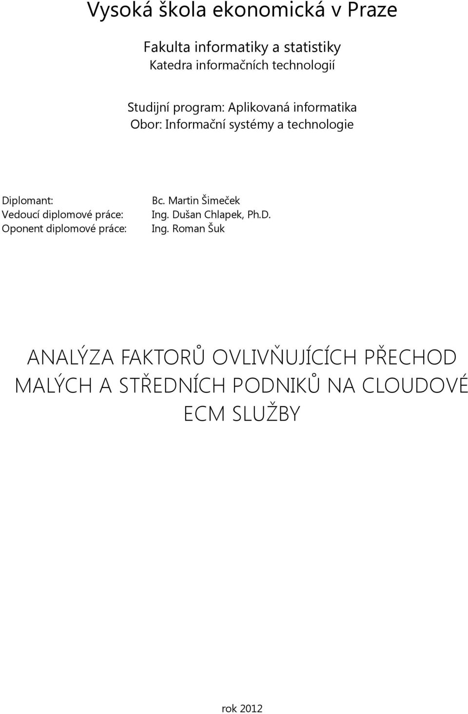 diplomové práce: Oponent diplomové práce: Bc. Martin Šimeček Ing.