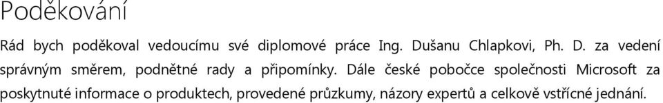 za vedení správným směrem, podnětné rady a připomínky.