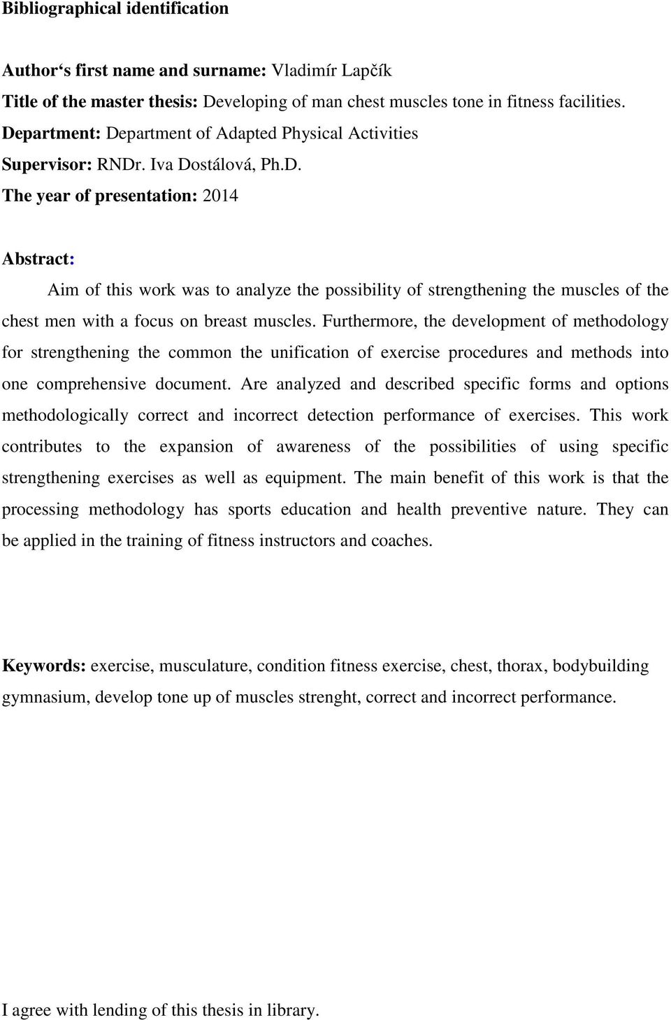 Furthermore, the development of methodology for strengthening the common the unification of exercise procedures and methods into one comprehensive document.