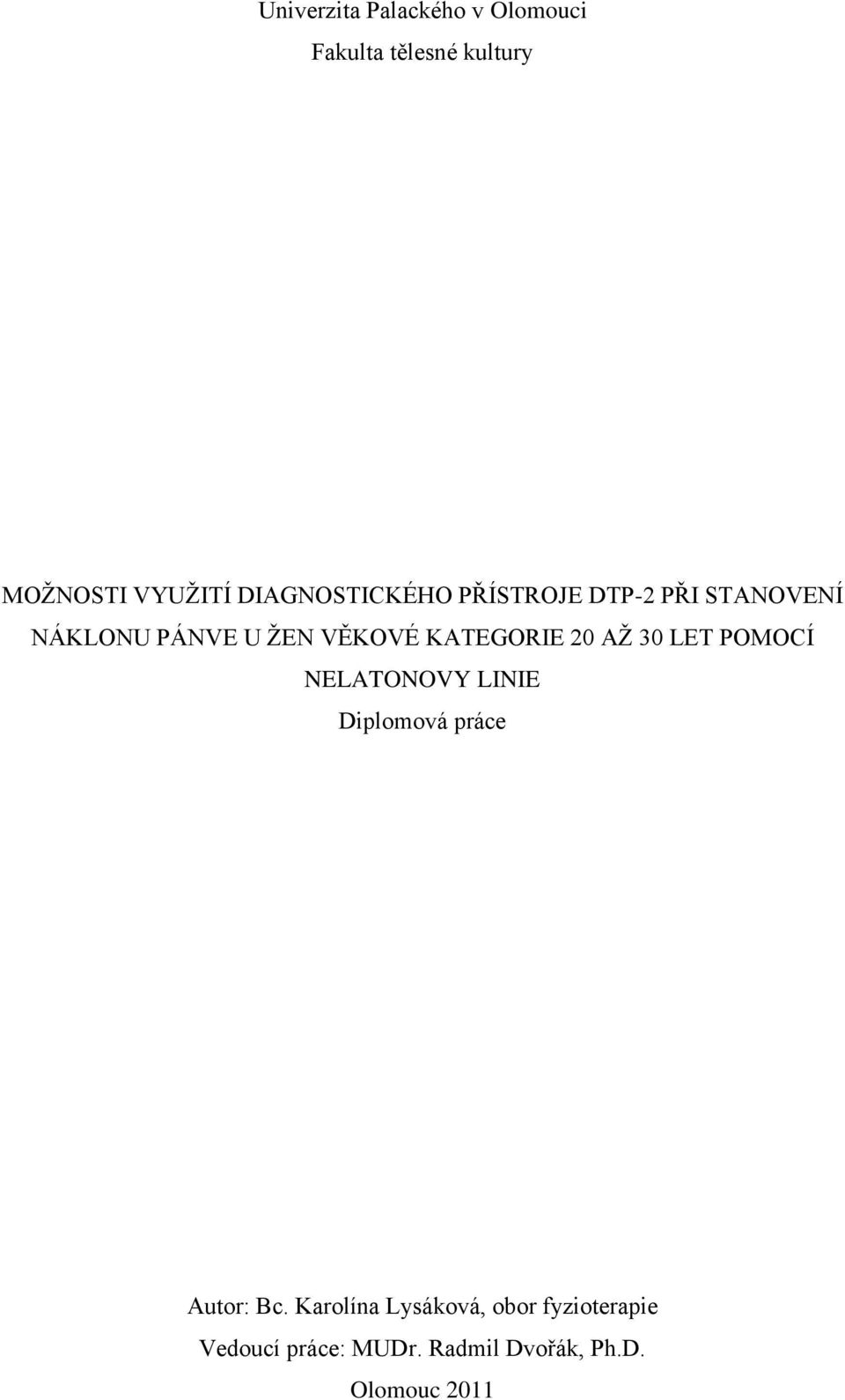 KATEGORIE 20 AŢ 30 LET POMOCÍ NELATONOVY LINIE Diplomová práce Autor: Bc.