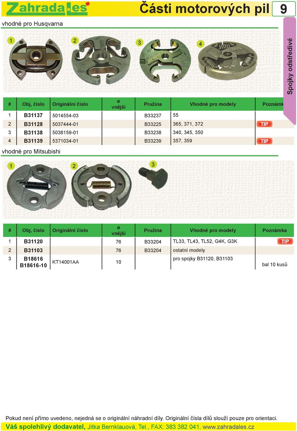 5371034-01 B3323 357, 35 vhodné pro Mitsubishi 3 Pružina Vhodné pro modely Poznámka 1 B31120 76 B33204 TL33,