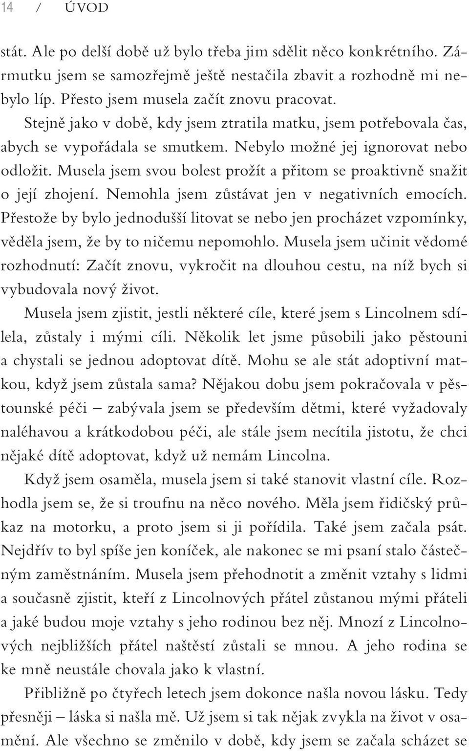 Musela jsem svou bolest prožít a přitom se proaktivně snažit o její zhojení. Nemohla jsem zůstávat jen v negativních emocích.