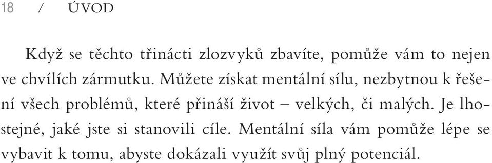 Můžete získat mentální sílu, nezbytnou k řešení všech problémů, které přináší život