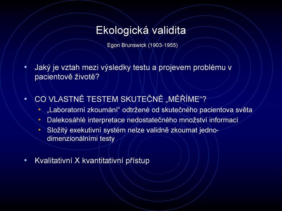 Laboratorní zkoumání odtržené od skutečného pacientova světa Dalekosáhlé interpretace