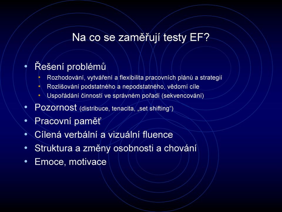 Rozlišování podstatného a nepodstatného, vědomí cíle Uspořádání činností ve správném pořadí