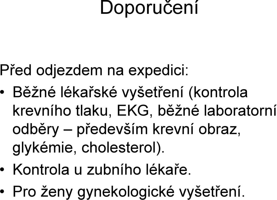 laboratorní odběry především krevní obraz, glykémie,