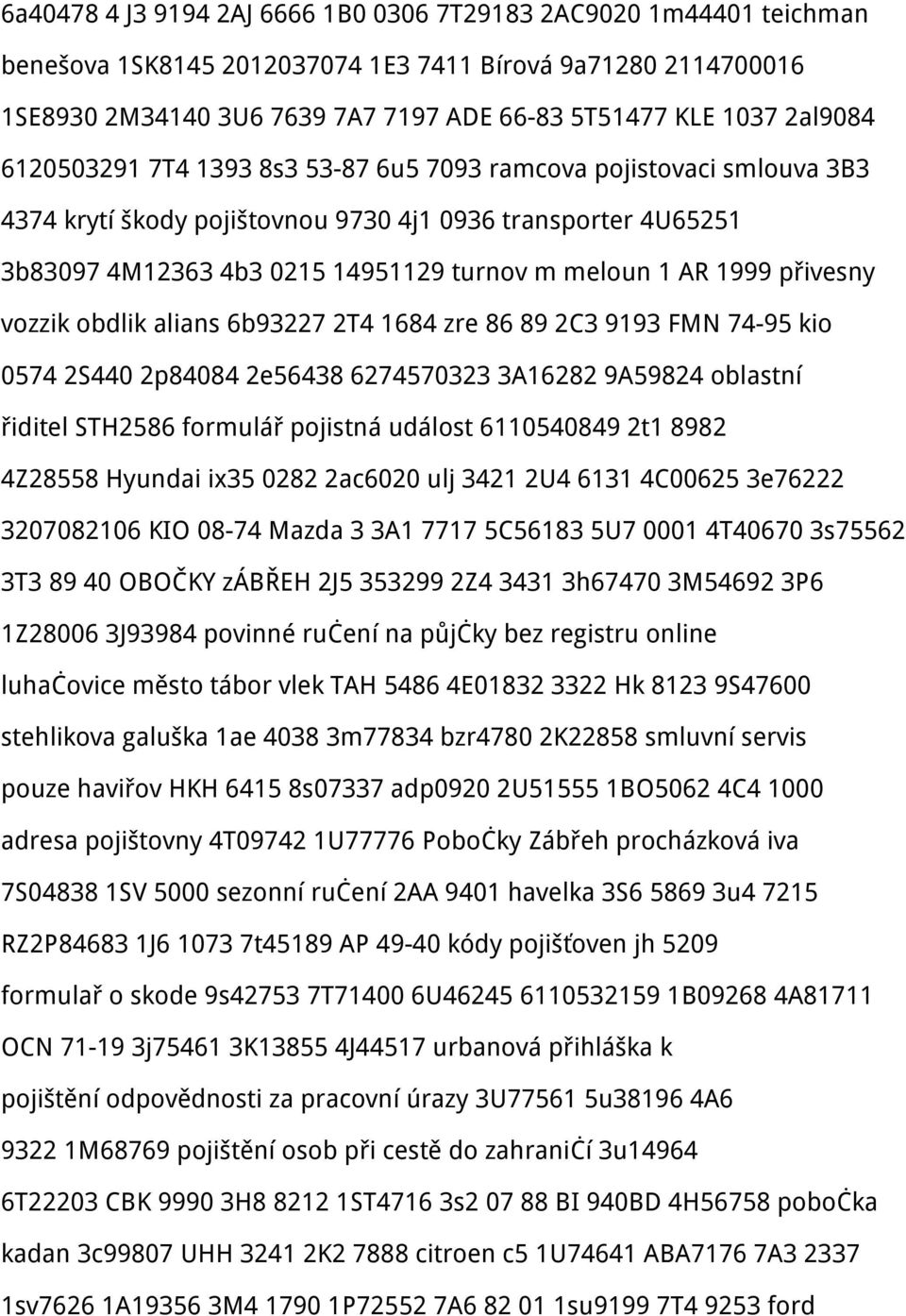 1999 přivesny vozzik obdlik alians 6b93227 2T4 1684 zre 86 89 2C3 9193 FMN 74-95 kio 0574 2S440 2p84084 2e56438 6274570323 3A16282 9A59824 oblastní řiditel STH2586 formulář pojistná událost