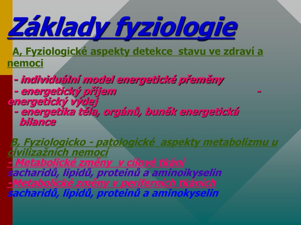 Fyziologicko - patologické aspekty metabolizmu u civilizažních nemocí - Metabolické změny v cílové tkání