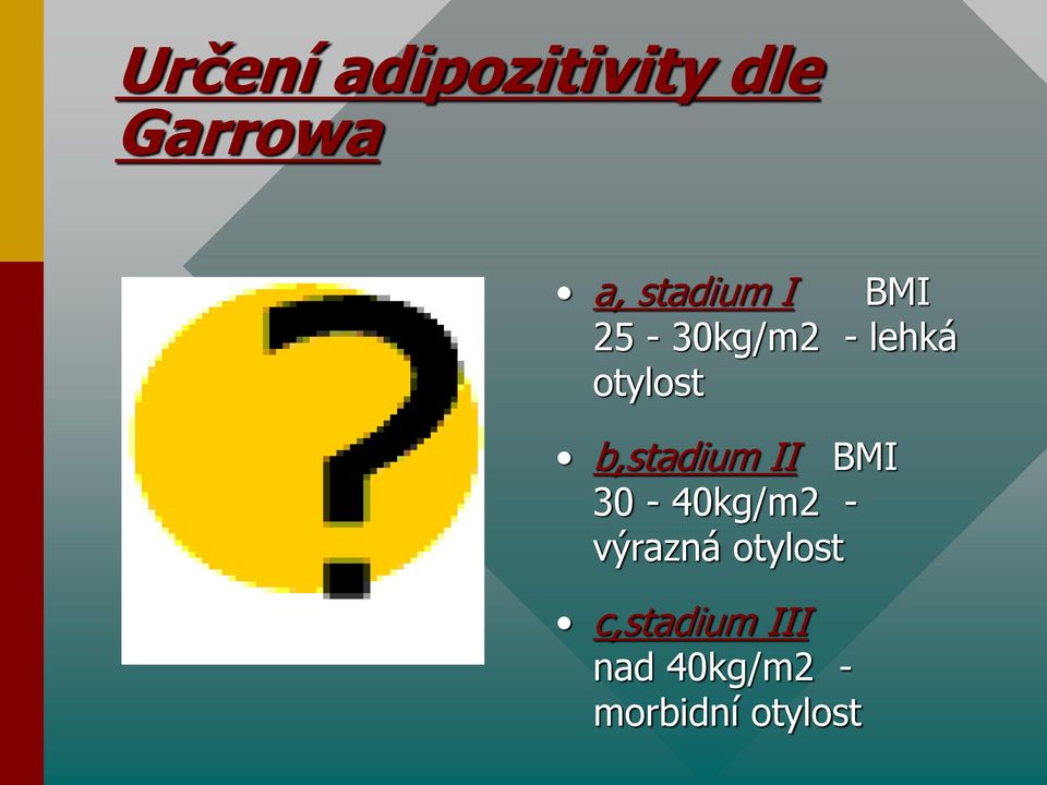 b,stadium II BMI 30-40kg/m2 - výrazná