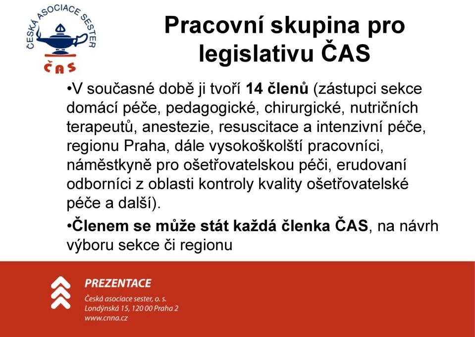 dále vysokoškolští pracovníci, náměstkyně pro ošetřovatelskou péči, erudovaní odborníci z oblasti