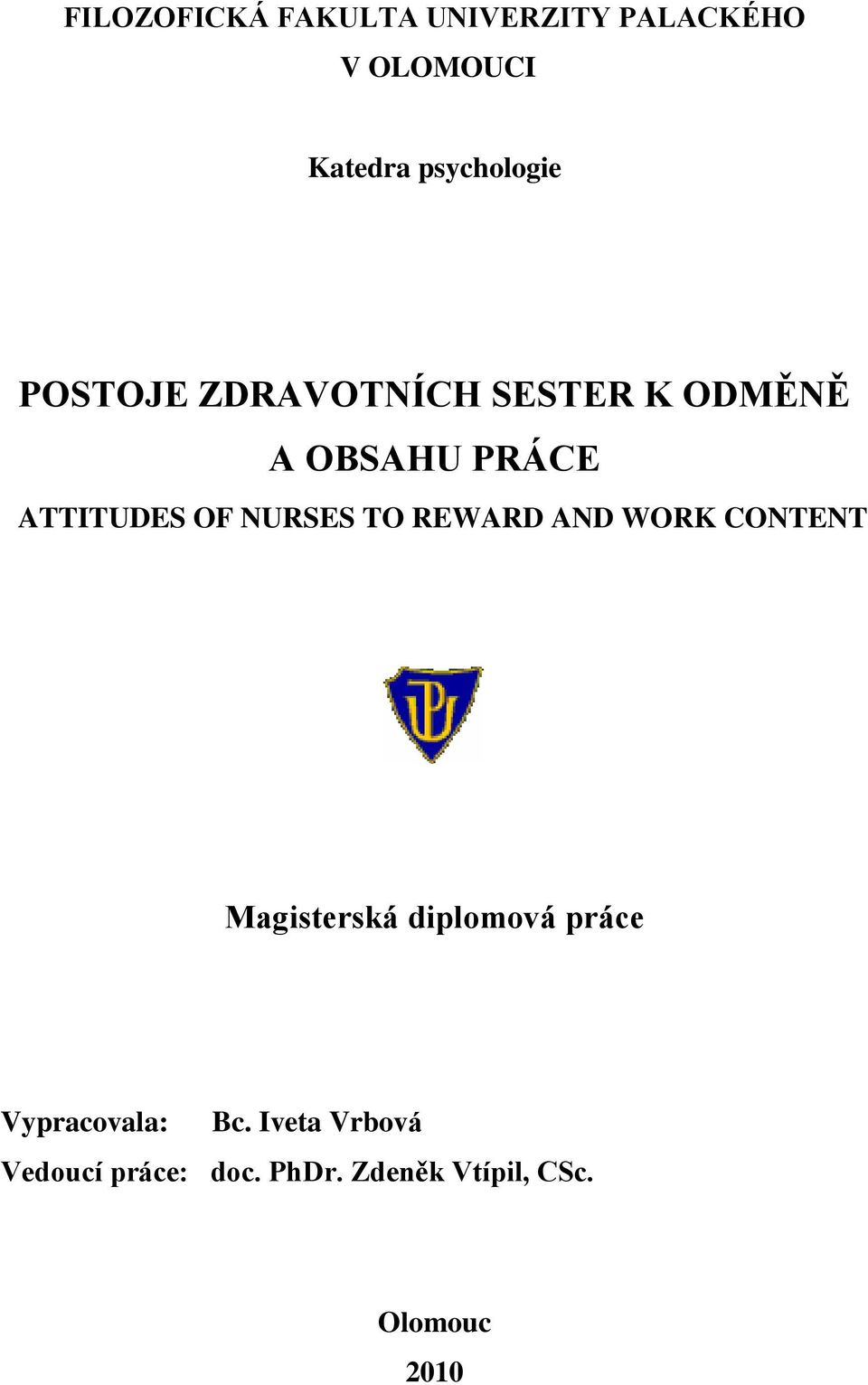 TO REWARD AND WORK CONTENT Magisterská diplomová práce Vypracovala: Bc.