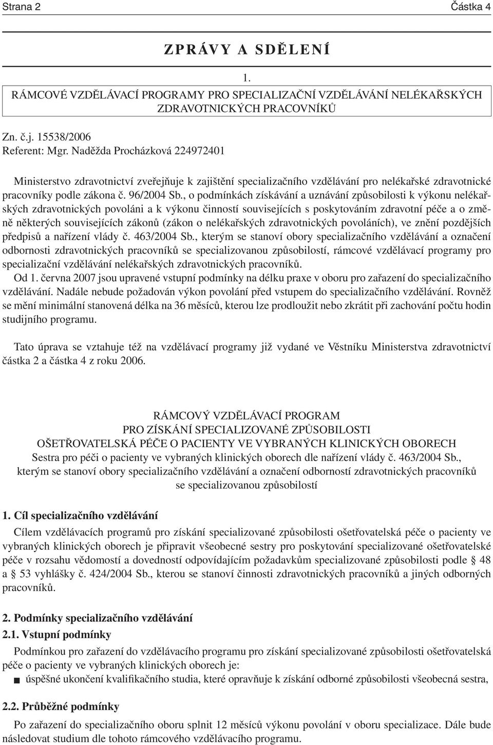 , o podmínkách získávání a uznávání způsobilosti k výkonu nelékařských zdravotnických povoláni a k výkonu činností souvisejících s poskytováním zdravotní péče a o změně některých souvisejících zákonů