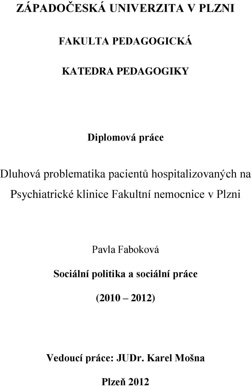 Psychiatrické klinice Fakultní nemocnice v Plzni Pavla Faboková Sociální