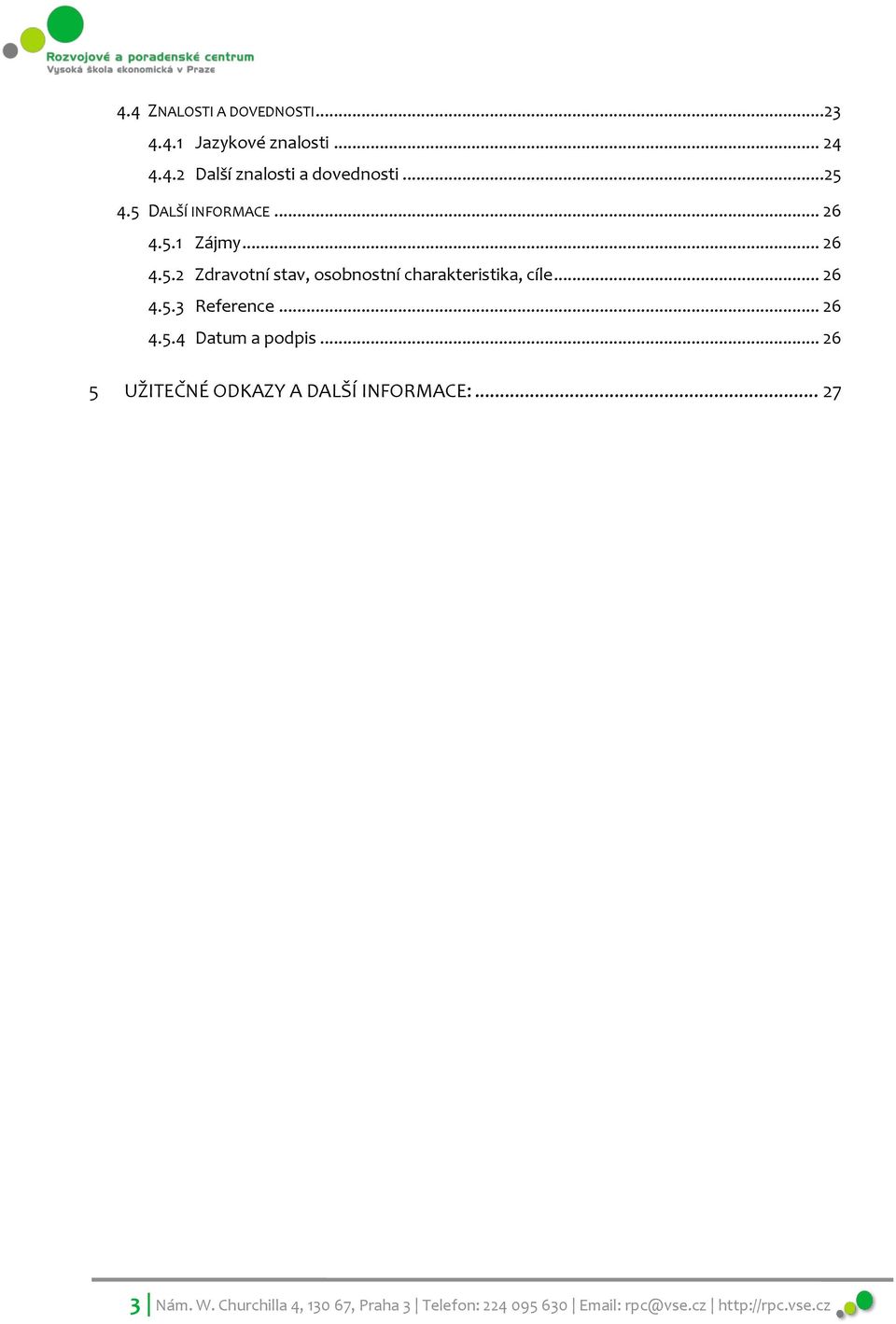 .. 26 4.5.3 Reference... 26 4.5.4 Datum a podpis... 26 5 UŽITEČNÉ ODKAZY A DALŠÍ INFORMACE:.