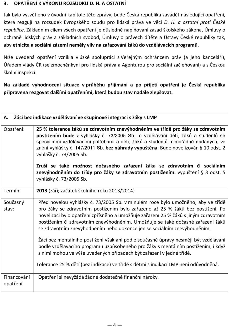 a ostatní proti České republice.