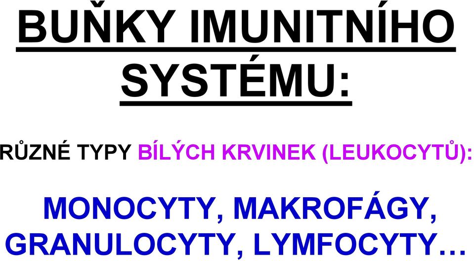 (LEUKOCYTŮ): MONOCYTY,