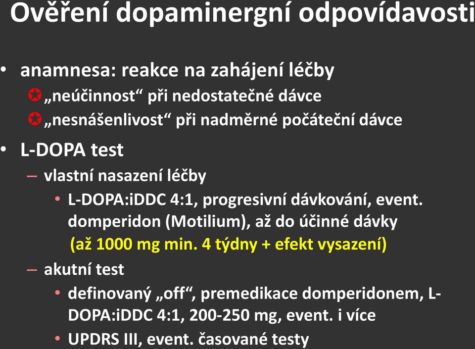 dávkování, event. domperidon (Motilium), až do účinné dávky (až 1000 mg min.