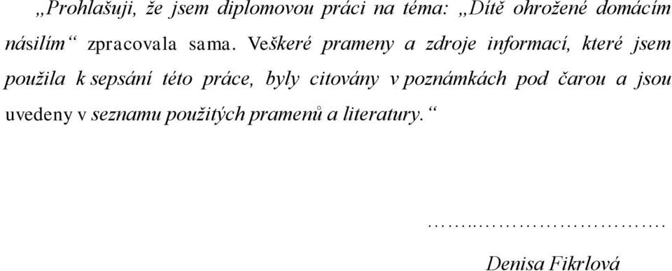 Veškeré prameny a zdroje informací, které jsem použila k sepsání této