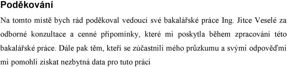 poskytla během zpracování této bakalářské práce.