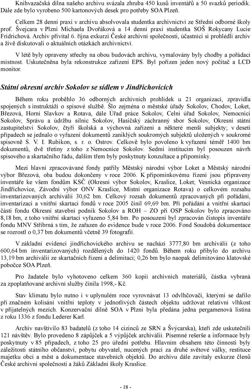 Archiv přivítal 6. října exkurzi České archivní společnosti, účastníci si prohlédli archiv a živě diskutovali o aktuálních otázkách archivnictví.