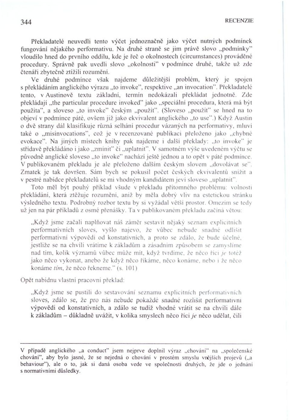 Správně pak uvedli slovo okolnosti" v podmínce druhé, takže už zde čtenáři zbytečně ztížili rozumění.